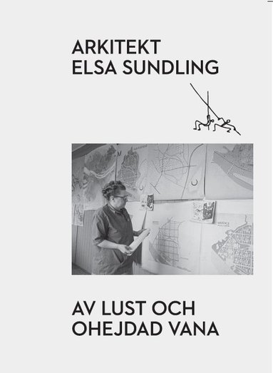 Arkitekt Elsa Sundling : av lust och ohejdad vana (inbunden)