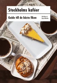 Stockholms kaféer : guide till de bästa fiken (häftad)