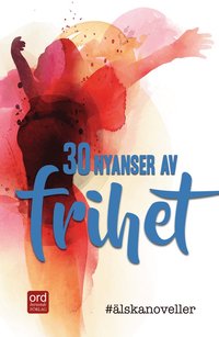 #lskanoveller : 30 nyanser av frihet (inbunden)