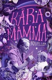 Kära Mamma : noveller som bok, ljudbok eller e-bok.
