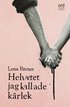 Helvetet jag kallade k�rlek