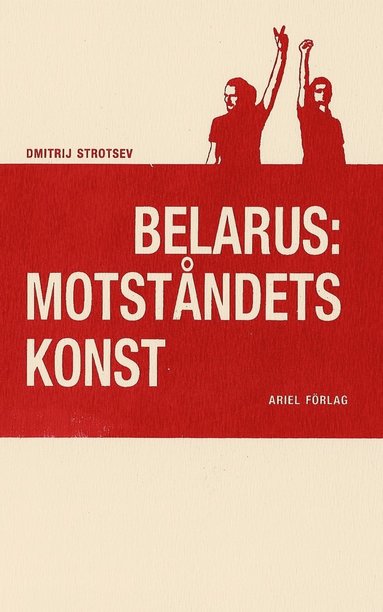 Belarus: motstndets konst (hftad)