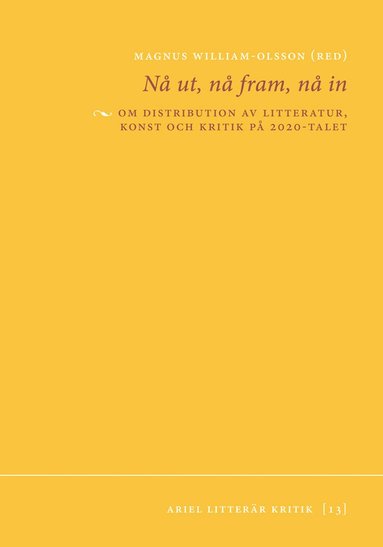N ut, n fram, n in : om distribution av litteratur, konst och kritik p 2020-talet (hftad)