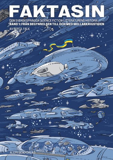 Faktasin: Den svensksprkiga science fiction-litteraturens historia. BAND 1: Frn begynnelsen till och med mellankrigstiden (inbunden)