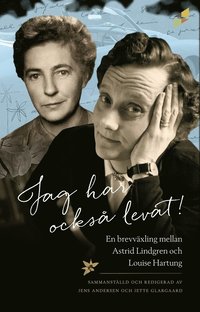 Jag har också levat! : en brevväxling mellan Astrid Lindgren och Louise Hartung (inbunden)