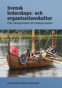 Svensk ledarskaps- och organisationskultur : frn vikingavisdom till nutidsperspektiv (hftad)