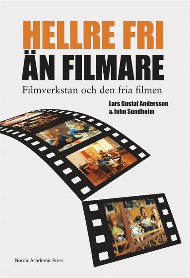 "Hellre fri n filmare" : filmverkstan och den fria filmen (pocket)