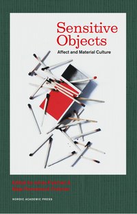 Sensitive objects : affect and material culture (inbunden)