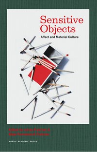 Sensitive objects : affect and material culture (inbunden)