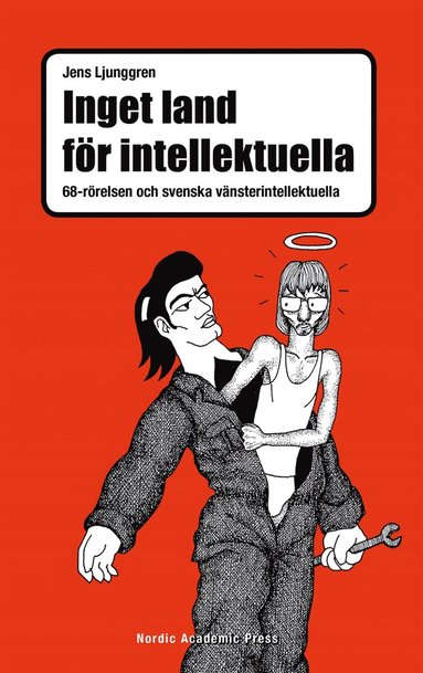 Inget land fr intellektuella : 68-rrelsen och svenska vnsterintellektuella (inbunden)