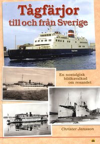 Tgfrjor till och frn Sverige : en nostalgisk bildkavalkad om resandet (inbunden)