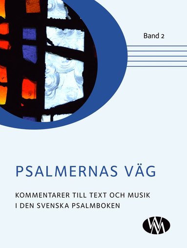 Psalmernas vg : kommentarer till text och musik i Den svenska psalmboken. Band 2 (inbunden)
