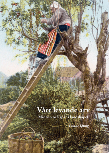 V�rt levande arv - Minnen och sp�r i landskapet (inbunden)