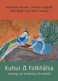 Kultur & Folkhlsa - antologi om forskning och praktik (hftad)