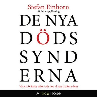 De nya d�dssynderna : v�ra m�rkaste sidor och hur vi kan hantera dem (inbunden)