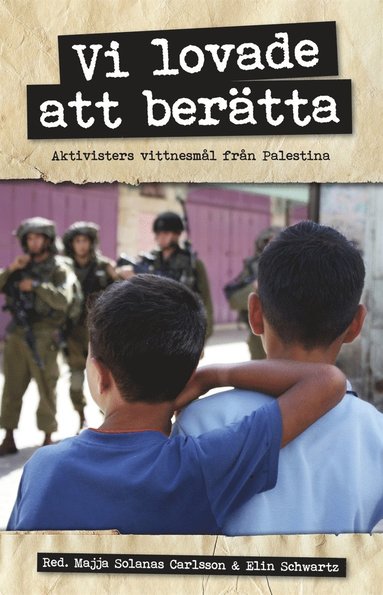 Vi lovade att bertta : Aktivisters vittnesml frn Palestina (hftad)