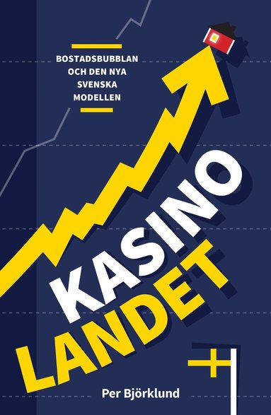 Kasinolandet : bostadsbubblan och den nya svenska modellen (inbunden)