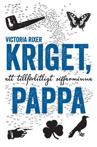 Kriget, pappa : ett tillfrlitligt sifferminne (inbunden)