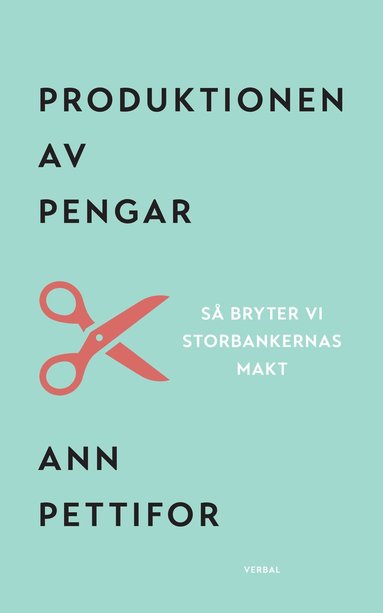 Produktionen av pengar : S bryter vi storbankernas makt (inbunden)