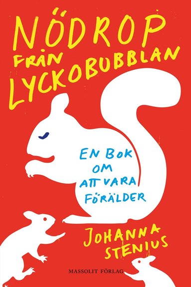 Nödrop från lyckobubblan : en bok om att vara förälder (häftad)
