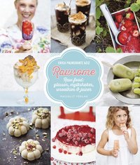 Rawsome - Raw food : glassar, milkshakes, smoothies & juicer (inbunden)