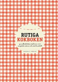 Rutiga kokboken : grundkokboken med ver 1500 recept fr stora och sm hushll (inbunden)