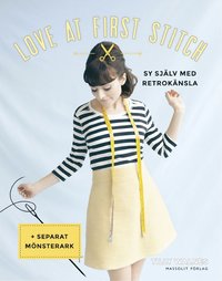 Love at first stitch - sy sjÃ¤lv med retrokÃ¤nsla (hÃ¤ftad)