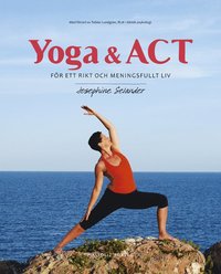 Yoga & ACT : fr ett rikt och meningsfullt liv (inbunden)