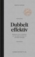 Dubbelt effektiv : konsten att f mycket att bli mer genom att anvnda mindre