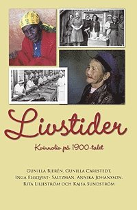 Livstider : kvinnoliv p� 1900-talet (inbunden)