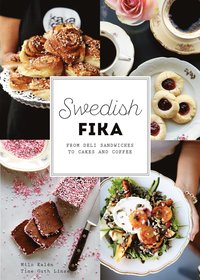 Swedish fika : from deli sandwiches to cakes and coffee (inbunden)