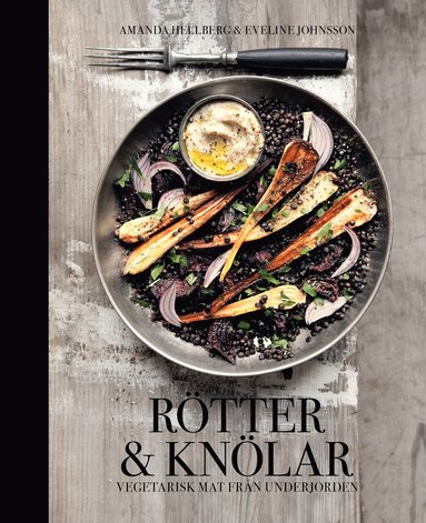 Rtter & knlar : vegetarisk mat frn underjorden (inbunden)