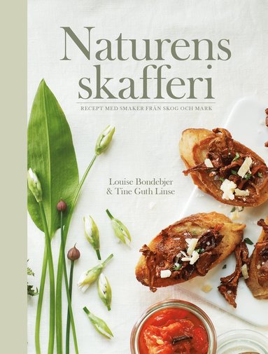 Naturens skafferi : recept med smaker från skog och mark (inbunden)
