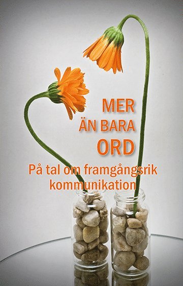 Mer �n bara ord : p� tal om framg�ngsrik kommunikation (inbunden)