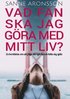 Vad fan ska jag g�ra med mitt liv?