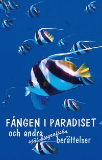Fngen i paradiset och andra sjlvbiografiska berttelser (kartonnage)
