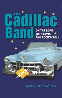 The Cadillac Band : on the road with Elvis and rock"n"roll (inbunden)