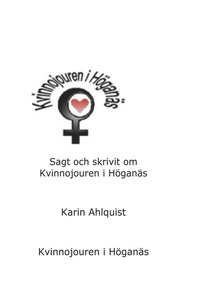 Sagt och skrivit om Kvinnojouren i Höganäs (häftad)