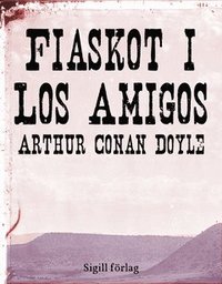 Fiaskot i Los Amigos (e-bok)