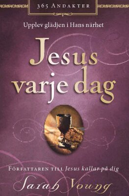 Jesus varje dag : upplev gl�djen i hans n�rhet (inbunden)