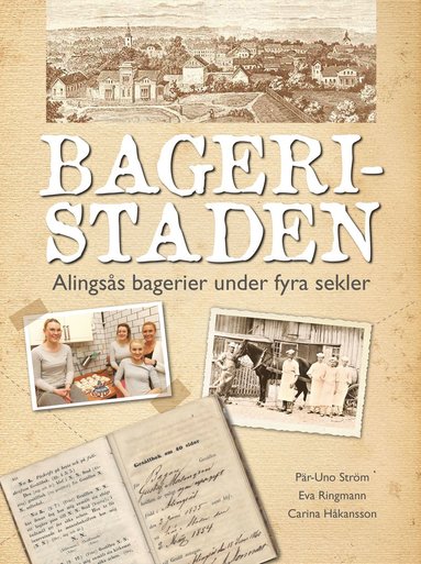 Bageristaden : Alingss bagerier under fyra sekler (pocket)
