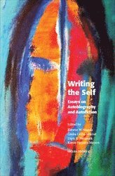 Writing the Self: Essays on Autobiography and Autofiction (hftad)
