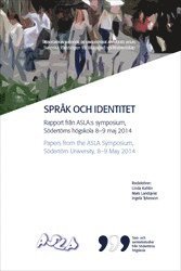 Språk och identitet: Rapport från ASLA:s symposium, Södertörns högskola 8-9 maj 2014 (häftad)