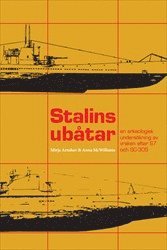 Stalins ubåtar : en arkeologisk undersökning av vraken efter S7 och SC-305 (häftad)