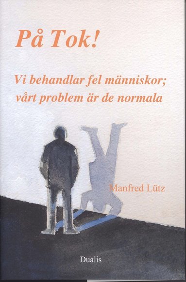 På Tok! : vi behandlar fel människor;vårt problem är de normala (pocket)
