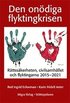 Den on�diga flyktingkrisen : r�ttss�kerheten, civilsamh�llet och flyktingarna 2015-2021