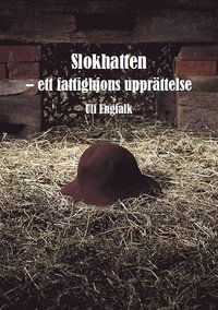 Slokhatten : ett fattighjons upprttelse (inbunden)