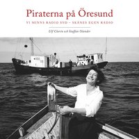 Piraterna p resund : vi minns Radio Syd - Sknes egen radio (inbunden)
