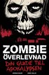 Zombie�verlevnad : din guide till apokalypsen
