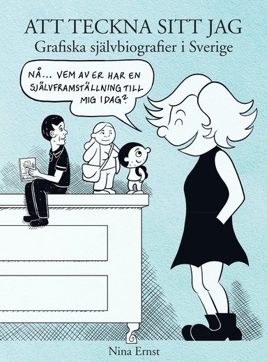 Att teckna sitt jag. Grafiska sj�lvbiografier i Sverige (h�ftad)